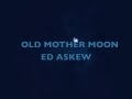 Old Mother Moon / Ed Askew