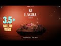 Ki Lagda Official Music Video Raka