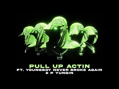 Pull Up Actin - Youngboy Never Broke Again, P Yungin, Never Broke Again (Visualizer)