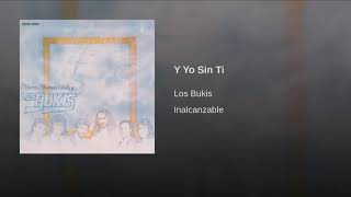 Los bukis - Y yo sin ti