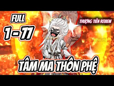 Full 7h (Tập 1 - 77) | Tâm Ma Thôn Phệ | Thượng Tiên Review