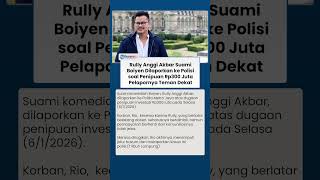 Rully Anggi Akbar Suami Boiyen Dilaporkan ke Polisi soal Penipuan Rp300 Juta, Pelapor Teman Dekat