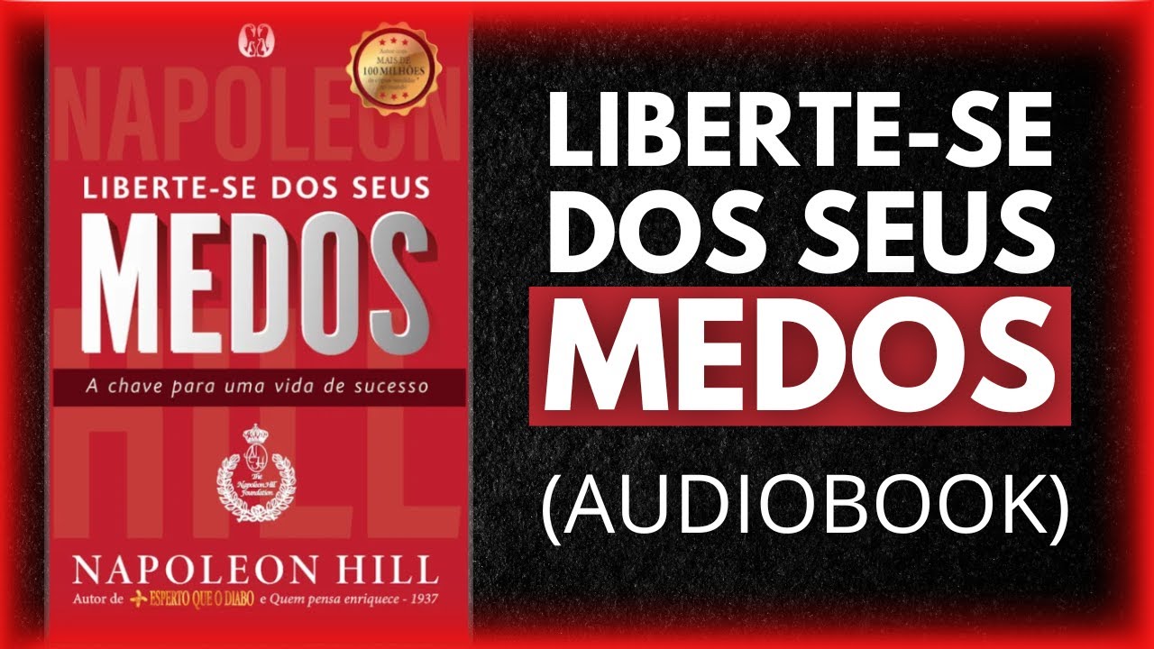 LIBERTE-SE DOS SEUS MEDOS | NAPOLEON HILL (AUDIOBOOK) VOZ HUMANA