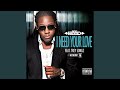 I Need Your Love (Explicit)