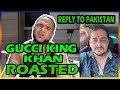 REPLY TO PAKISTAN GUCCI KING KHAN ROASTED Ft HINDUSTANI BHAU PAKISTAN GOT ROASTED BABU RAO