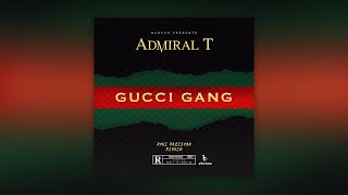 Admiral T - Gucci Gang [ Prod by Marcus ]