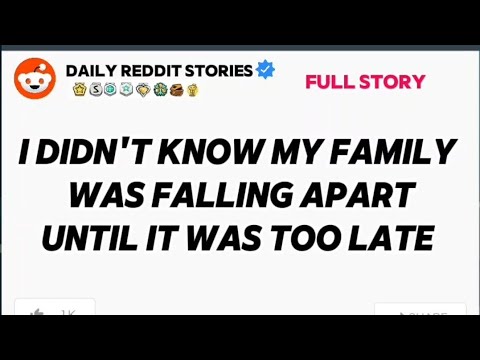 I DIDN’T KNOW MY FAMILY WAS FALLING APART UNTIL IT WAS TOO LATE