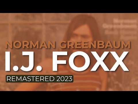Norman Greenbaum - I.J. Foxx (Remastered 2023) (Official Audio)
