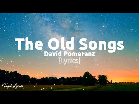 The Old Songs Lyrics by David Pomeranz