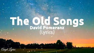 The Old Songs Lyrics by David Pomeranz