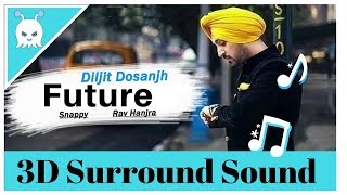 Diljit Dosanjh - Future | Surround Sound | 3D Audio | Bass Boosted | Use Headphones 👾