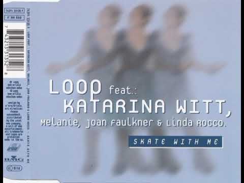 Loop feat.Katarina Witt Melanie,Joan Faulkner & Linda Rocco - Skate With Me