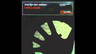 Martijn ten Velden - I Wish U Would (Tom Novy Remix)
