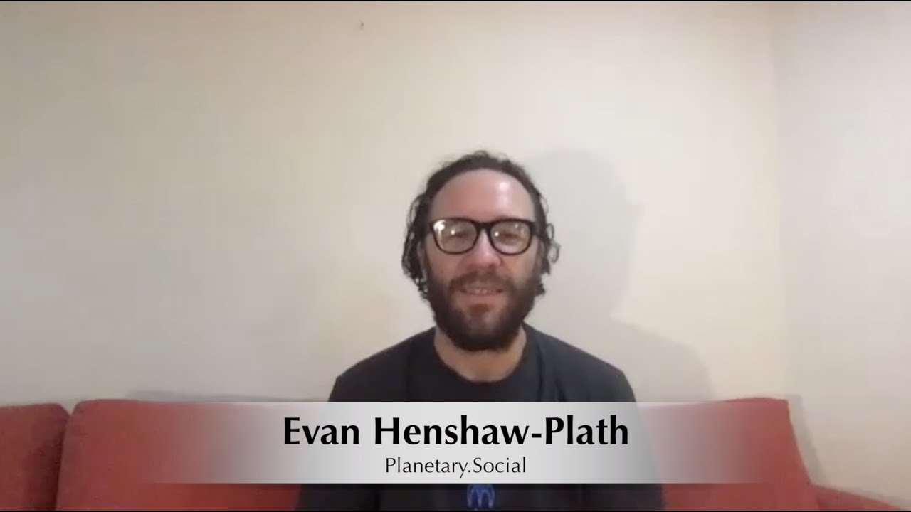 Reimagining the Internet 03. Evan Henshaw-Plath, Planetary Social