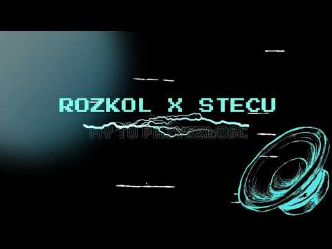 rozkol x stecu - MY TO PRZYSZŁOŚĆ
