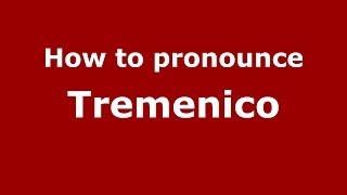 How to pronounce Tremenico
