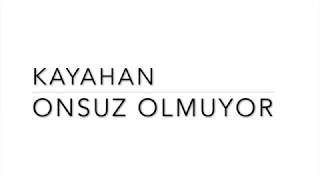 Kayahan - Onsuz Olmuyor