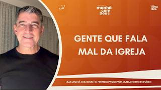 MANHÃ COM DEUS | GENTE QUE FALA MAL DA IGREJA | Josué Valandro Jr.