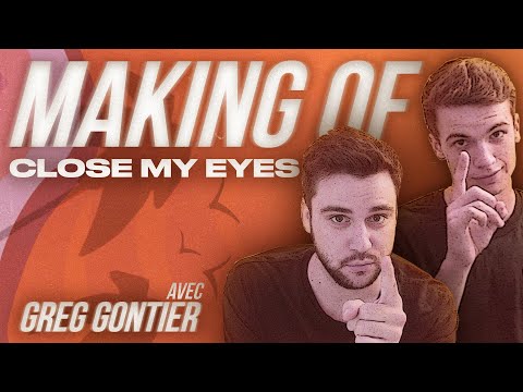 MAKING OF "CLOSE MY EYES" WITH GREG GONTIER