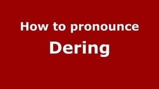 How to pronounce Dering