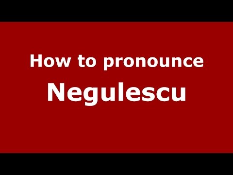 How to pronounce Negulescu (Romanian/Romania)  - PronounceNames.com