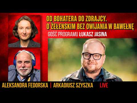 Fedorska & Szyszek Live: Od bohatera do zdrajcy. Łukasz Jasina o Zełenskim bez owijania w bawełnę