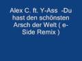 Alex C. ft. Y-Ass - Du hast den schönsten Arsch ...