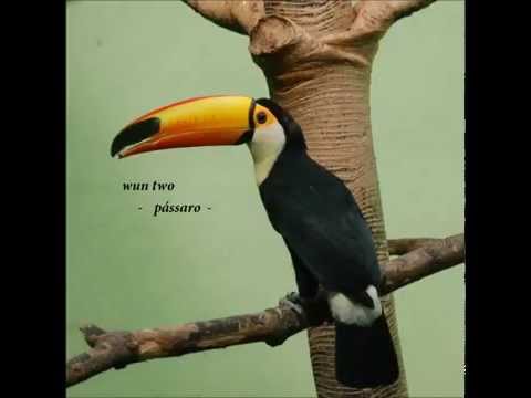 Wun Two - Pássaro