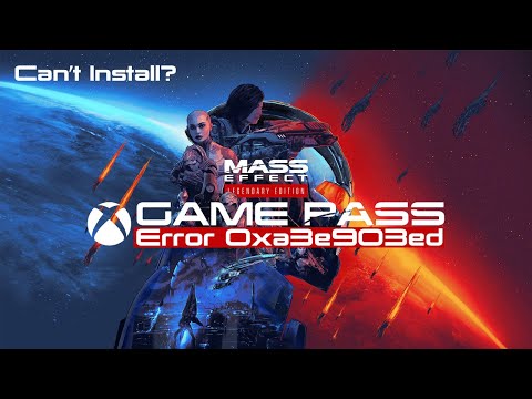 Fix Mass Effect Legendary Edition Game Pass won't install. Error 0xa3e903ed.