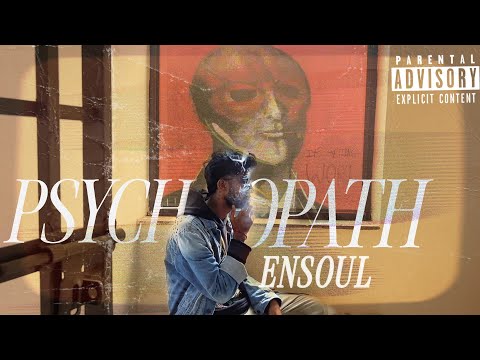 | PSYCHOPATH | ENSOUL (OFFICIAL MUSIC VIDEO)  @prodbydhruv 