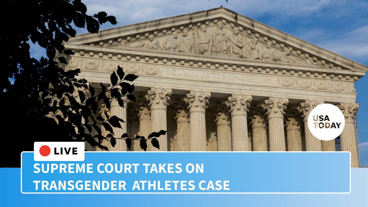 Watching live: Supreme Court takes on transgender athletes case