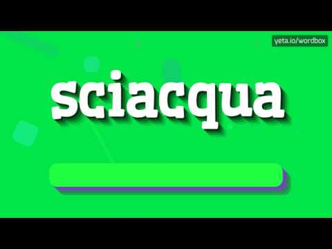 SCIACQUA - HOW TO PRONOUNCE IT!?
