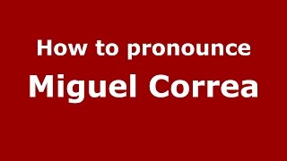 How to pronounce Miguel Correa