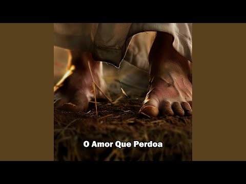 O Amor Que Perdoa