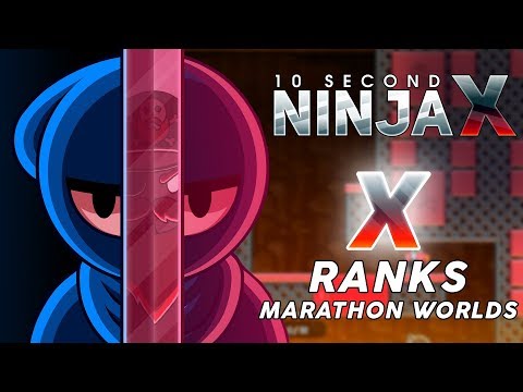 10 Second Ninja X - All Marathon Worlds [X Ranks]