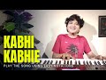 Kabhi Kabhie Mere Dil Mein Keyboard lesson | @chitranshisir