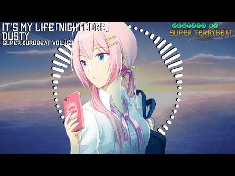 「Super EuroNightcore」 Dusty - It's My Life ~ Initial D ~