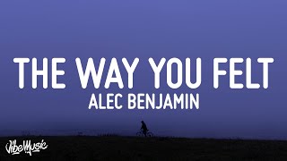 Alec Benjamin The Way You Felt Lyrics 