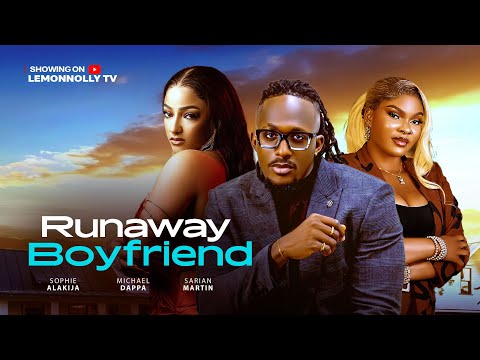 RUNAWAY BOYFRIEND - MICHAEL DAPPA, SARINA MARTIN, SOPHIE ALAKIJA