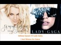 Britney Spears VS Lady GaGa - I Just Wanna Go ...