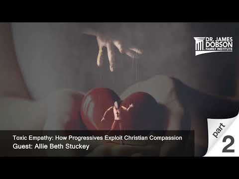 Toxic Empathy: How Progressives Exploit Christian Compassion - Part 2 with Guest Allie Beth Stuckey