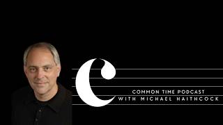 Download lagu Michael Haithcock on Common Time Podcast I Programming, Lincolnshire Posy I S. 4 Ep. 8 mp3