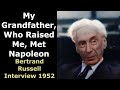 My Grandfather Met Napoleon Bertrand Russell Interview 1952 Enhanced Video Audio 60 Fps