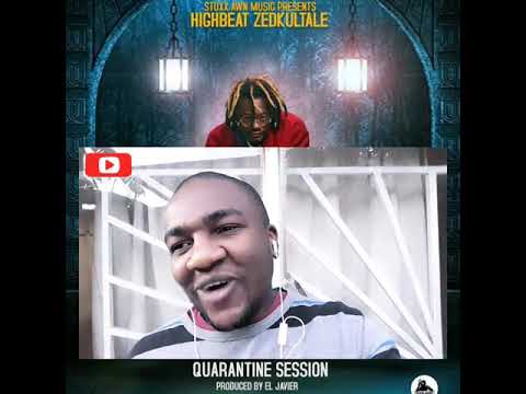 FIRST REACTION :: Highbeat ZedKultale - Quarantine Session (Prod. EL Javier)