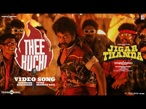 Theekuchi | Jigarthanda DoubleX | Raghava Lawrence,SJ Suryah | Karthik Subbaraj | Santhosh Narayanan