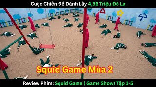 Squid Game Mùa 2| Tranh Giành 4,56 Triệu đô La đời thực