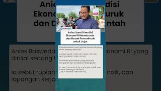 Ekonomi RI Memburuk, Anies Baswedan Desak Pemerintah Transparan dan Jujur ke Rakyat