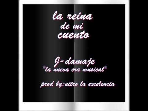 La reina de mi cuento-J-damaje(prod by nitro la excelencia)