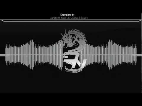 Champion- Auratic ft. None Like Joshua & Soule [Free DL] [Drumstep]
