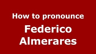 How to pronounce Federico Almerares